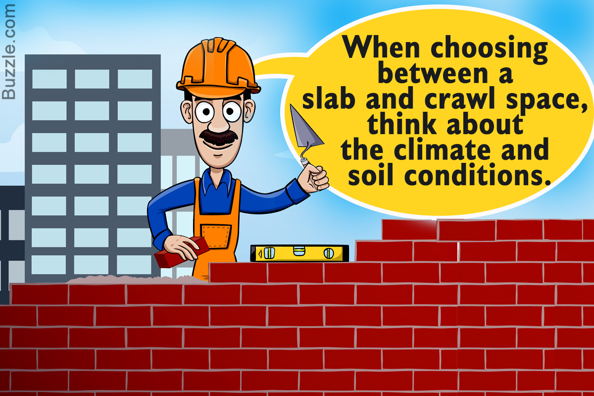 Concrete Slab or Crawl Space: Which is a Better Option?
