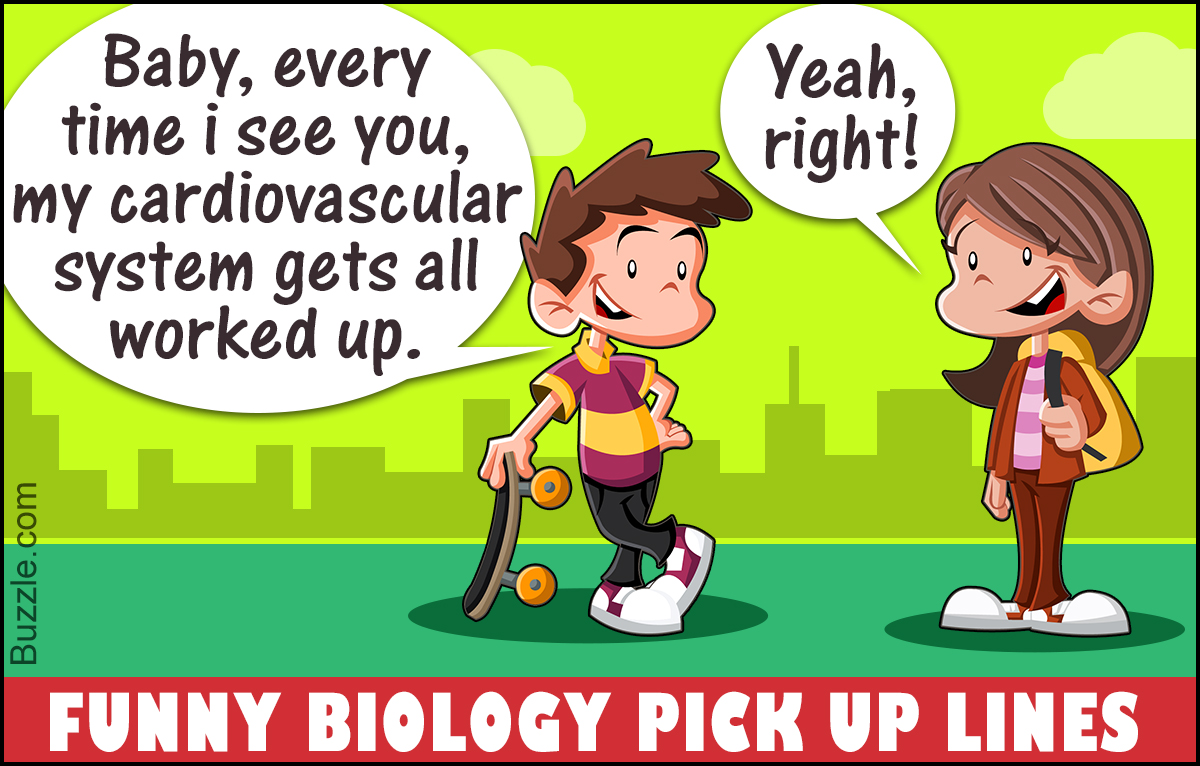 43 Cute and Funny Biology Pick Up Lines to Use on Girls.