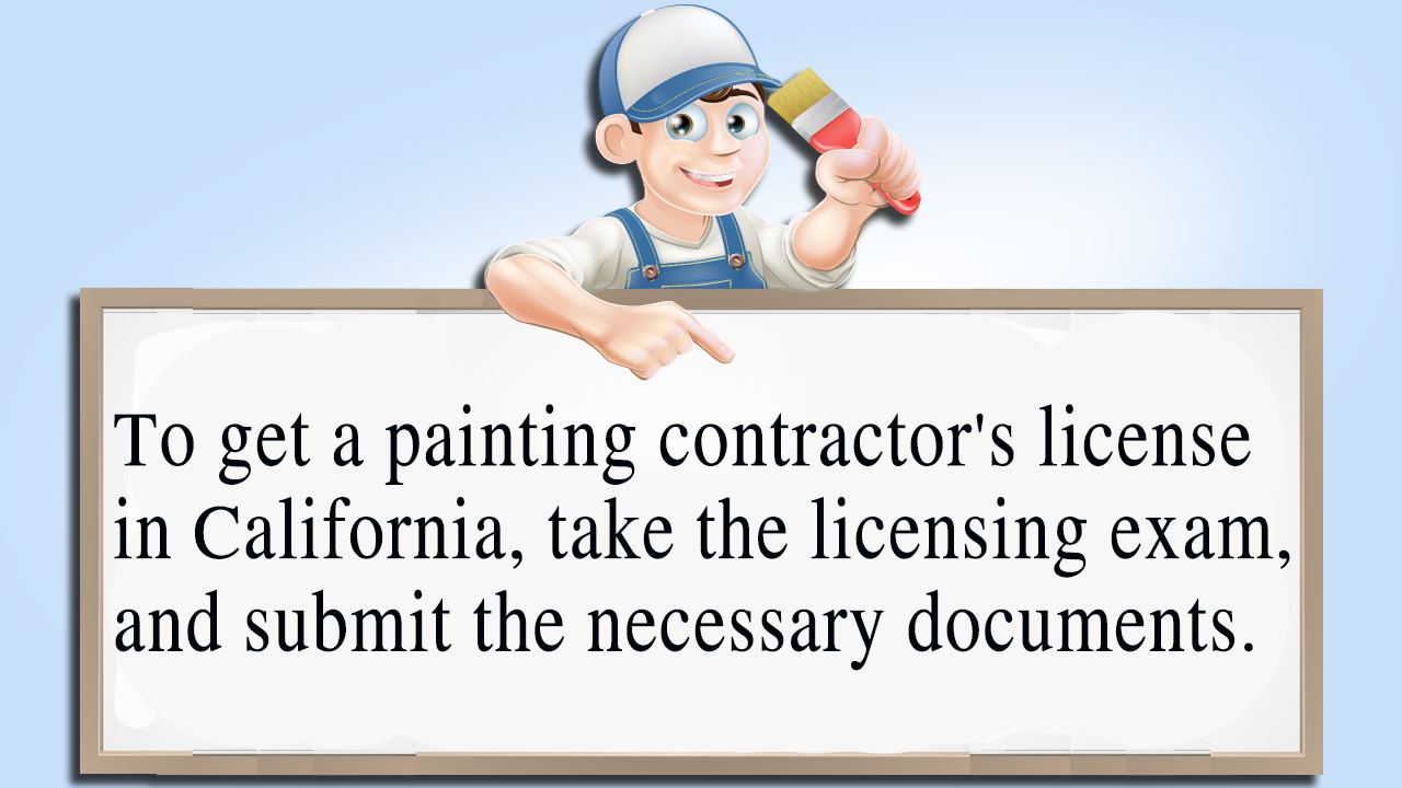 How to Get a Painting Contractor's License in California
