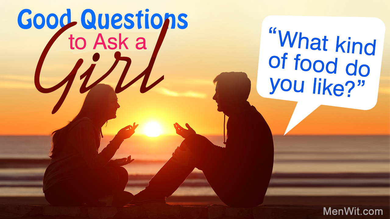 Good Questions to Ask a Girl