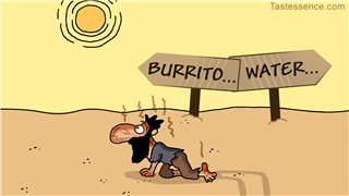 Mexican food lover in a desert chosing burrito over water