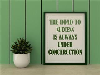 The Road to Success is always under construction