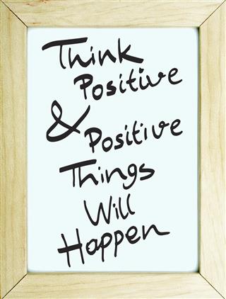 Think Positive and Positive Things Will Happe