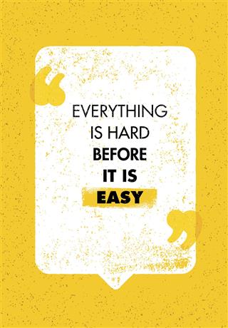 Everything Is Hard Before It Is Easy Motivation Quote