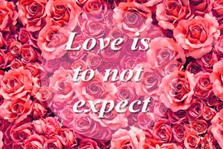 Inspirational typographic quote - Love is to not expect.