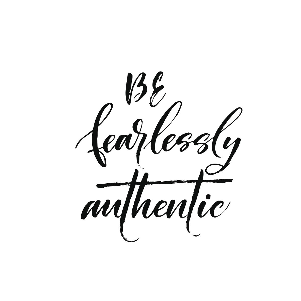 1200 512682890 be fearlessly anthentic