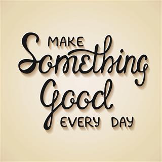 Make something good every day