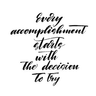 Every accomplishment starts with the decision to try card.