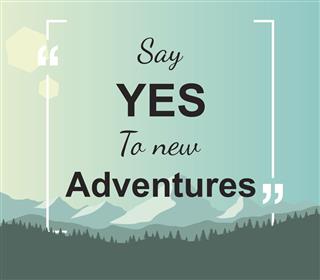 Quote - Say yes to new adventures